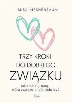 Trzy kroki do dobrego związku - Mira Kirshenbaum