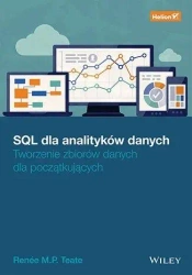 SQL dla analityków danych. Tworzenie zbiorów... - Renee M. P. Teate