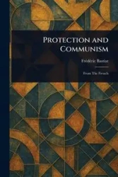 Protection and Communism - Bastiat Frédéric
