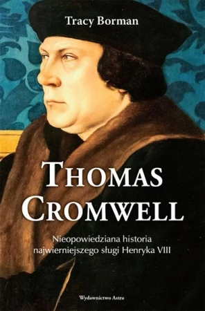 Thomas Cromwell. Nieopowiedziana historia... - Trace Borman