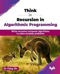 Think in Recursion in Algorithmic Programming - Jin Dr. Fang