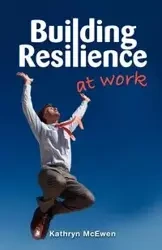 Building Resilience At Work - Kathryn McEwen