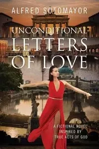 Unconditional Letters of Love - Alfred Sotomayor