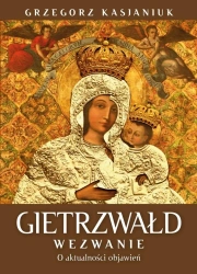 Gietrzwałd. Wezwanie. O aktualności przesłania - Grzegorz Kasjaniuk