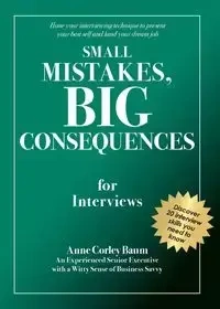 Small Mistakes, Big Consequences, for Interviews - Anne Baum Corley