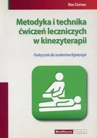 Metodyka i technika ćwiczeń leczniczych w kinezyterapii - Dumas Ilias