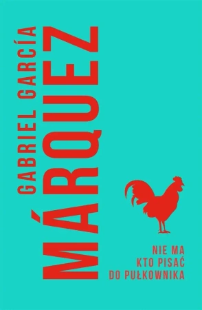 Nie ma kto pisać do pułkownika - Gabriel Garcia Marquez, Agnieszka Rurarz