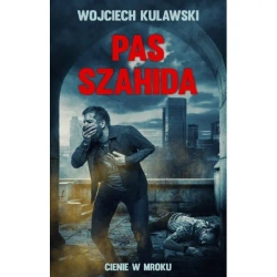 Cienie w mroku. Pas Szahida - Wojciech Kulawski