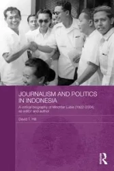 Journalism and Politics in Indonesia - David T. Hill