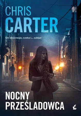 Robert Hunter T.3 Nocny prześladowca - Chris Carter
