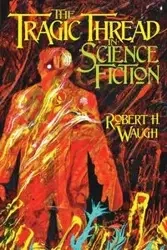 The Tragic Thread in Science Fiction - Robert H. Waugh