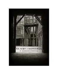 Na niby i naprawdę - M. Magdalena Starzycka