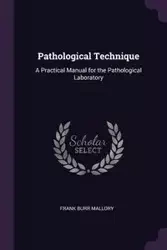 Pathological Technique - Mallory Frank Burr