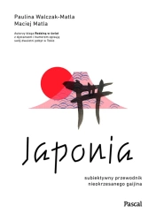 eBook Japonia. Subiektywny przewodnik nieokrzesanego gaijina po meandrach zaskakującej rzeczywistości - Paulina Walczak-Matla, Maciej Matla epub mobi