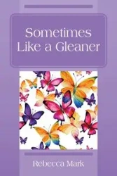 Sometimes Like a Gleaner - Mark Rebecca