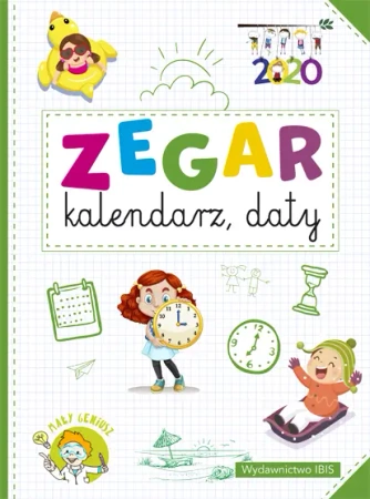 Zegar, kalendarz, daty. Mały geniusz - Opracowanie zbiorowe