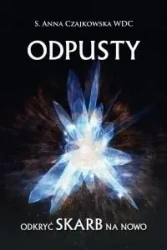 Odpusty. Odkryć skarb na nowo - S. Anna Czajkowska WDC