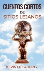 Cuentos Cortos de Sitios Lejanos - Kevin O'FlAHERTY