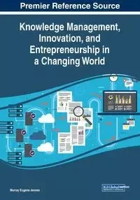 Knowledge Management, Innovation, and Entrepreneurship in a Changing World - Jennex Murray Eugene