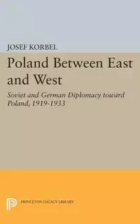 Poland Between East and West - Josef Korbel