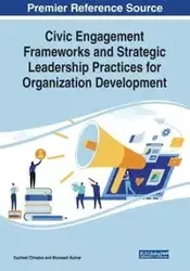 Civic Engagement Frameworks and Strategic Leadership Practices for Organization Development - Chhabra Susheel