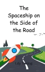 The Spaceship on the Side of the Road - Young Lily