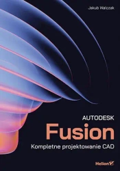 Autodesk Fusion. Kompletne projektowanie CAD - Jakub Konrad Walczak