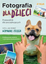 Fotografia dla dzieci. Przewodnik dla począt. - JP Pullos, Paweł Wieczorek