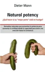Natural potency - ¿Qué hacer si su mejor parte está en huelga? - Mann Dieter