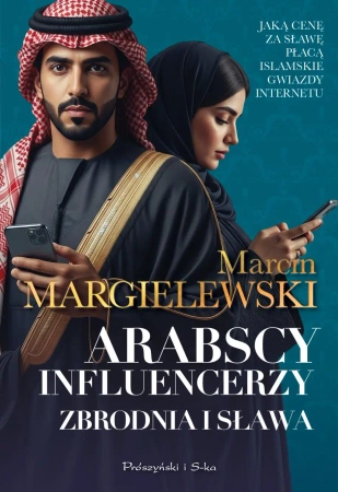 Arabscy influencerzy. Zbrodnia i sława. Duże Litery - Marcin Margielewski