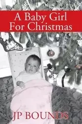 A Baby Girl For Christmas - Bounds JP