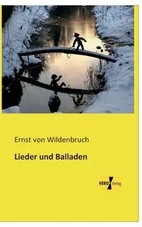 Lieder und Balladen - von Wildenbruch Ernst