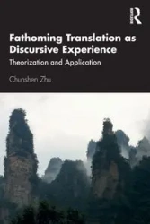 Fathoming Translation as Discursive Experience - Zhu Chunshen