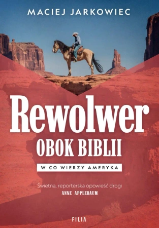 eBook Rewolwer obok Biblii. W co wierzy Ameryka - Maciej Jarkowiec epub mobi