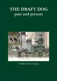 The Draft Dog, Past and Present - De LaVigne Guillaume