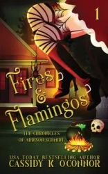 Fires and Flamingos - Cassidy K. O'Connor