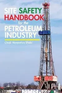 Site Safety Handbook for the Petroleum Industry - Venantius Efobi Chidi