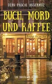 Buch, Mord und Kaffee - Ansermoz Jean-Pascal