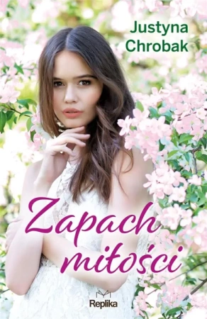 Zapach miłości - Justyna Chrobak, Marta Akuszewska
