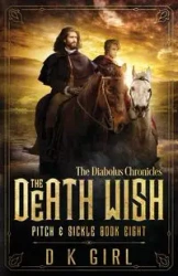 The Death Wish - Pitch & Sickle Book Eight - Girl D K