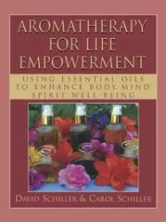 Aromatherapy for Life Empowerment - David Schiller