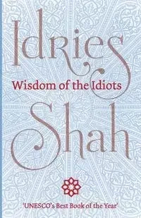 Wisdom of the Idiots - Shah Idries