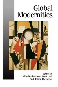 Global Modernities - Featherstone Mike