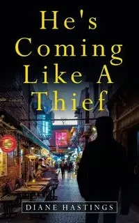He's Coming Like a Thief - Diane Hastings