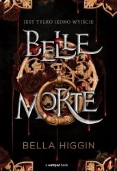 Belle Morte. Tom 1 - Bella Higgin