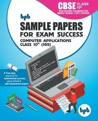 Sample Papers for Exam Success Computer Applications CBSE Class 10th (165) - Board BPB Editorial