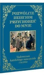 Pozwólcie dzieciom przychodzić do mnie. Vademecum - praca zbiorowa