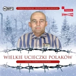Wielkie ucieczki Polaków audiobook - Przemysław Słowiński, Teresa Kowalik