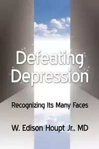 Defeating Depression - Houpt Edisn W. Jr.