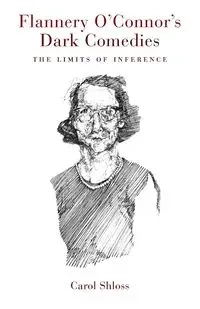 Flannery O'Connor's Dark Comedies - Carol Shloss